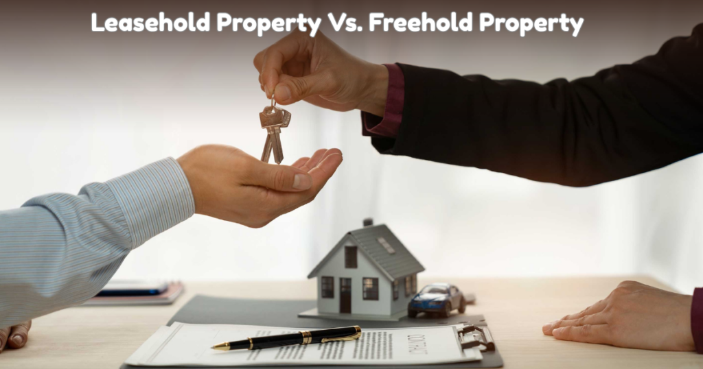 Leasehold Property Vs. Freehold Property