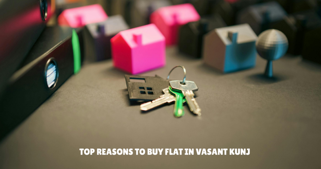 top reasons to buy flat in vasant kunj