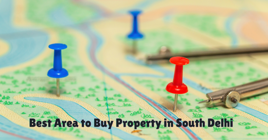 Best Area to Buy Property in South Delhi